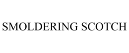 SMOLDERING SCOTCH trademark