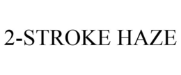 2-STROKE HAZE trademark