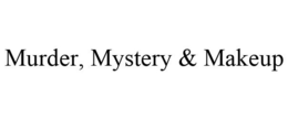 MURDER, MYSTERY & MAKEUP trademark