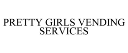 PRETTY GIRLS VENDING SERVICES trademark