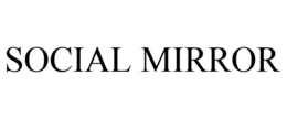 SOCIAL MIRROR trademark