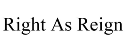 RIGHT AS REIGN trademark