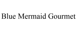 BLUE MERMAID GOURMET trademark