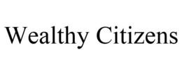 WEALTHY CITIZENS trademark