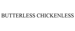 BUTTERLESS CHICKENLESS trademark