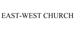 EAST-WEST CHURCH trademark