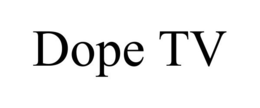 DOPE TV trademark