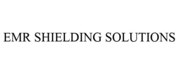 EMR SHIELDING SOLUTIONS trademark