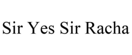 SIR YES SIR RACHA trademark
