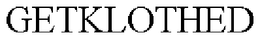 GETKLOTHED trademark