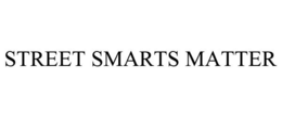 STREET SMARTS MATTER trademark
