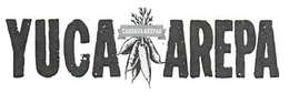 YUCA AREPA CASSAVA AREPA trademark
