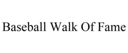 BASEBALL WALK OF FAME trademark