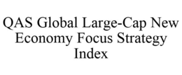 QAS GLOBAL LARGE-CAP NEW ECONOMY FOCUS STRATEGY INDEX trademark