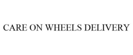 CARE ON WHEELS DELIVERY trademark