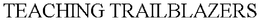 TEACHING TRAILBLAZERS trademark