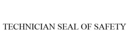 TECHNICIAN SEAL OF SAFETY trademark