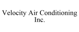 VELOCITY AIR CONDITIONING INC. trademark