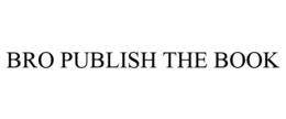 BRO PUBLISH THE BOOK trademark