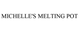 MICHELLE'S MELTING POT trademark