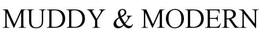 MUDDY & MODERN trademark