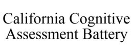 CALIFORNIA COGNITIVE ASSESSMENT BATTERY trademark