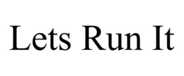 LETS RUN IT trademark