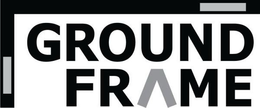 GROUND FRAME trademark