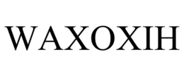 WAXOXIH trademark