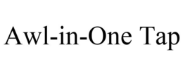 AWL-IN-ONE TAP trademark