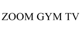 ZOOM GYM TV trademark