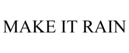 MAKE IT RAIN trademark