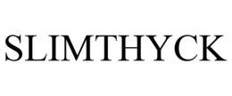 SLIMTHYCK trademark
