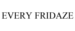 EVERY FRIDAZE trademark