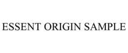 ESSENT ORIGIN SAMPLE trademark