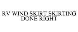 RV WIND SKIRT SKIRTING DONE RIGHT trademark