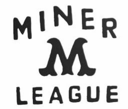 MINER M LEAGUE trademark