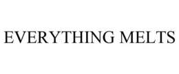 EVERYTHING MELTS trademark