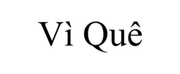 VÌ QUÊ trademark