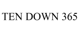 TEN DOWN 365 trademark