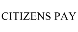 CITIZENS PAY trademark
