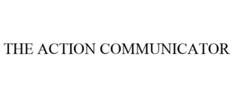 THE ACTION COMMUNICATOR trademark