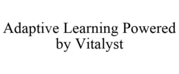 ADAPTIVE LEARNING POWERED BY VITALYST trademark