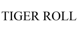 TIGER ROLL trademark
