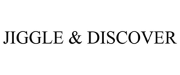 JIGGLE & DISCOVER trademark