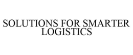 SOLUTIONS FOR SMARTER LOGISTICS trademark