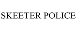 SKEETER POLICE trademark