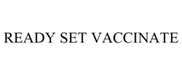READY. SET. VACCINATE. trademark