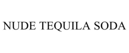 NUDE TEQUILA SODA trademark