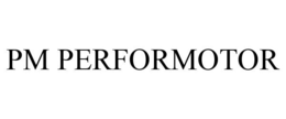 PM PERFORMOTOR trademark